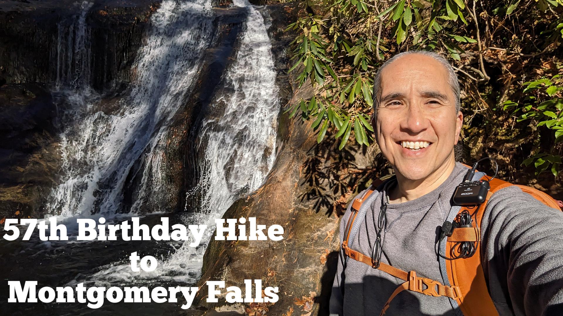 57th birthday hike to Montgomery Falls